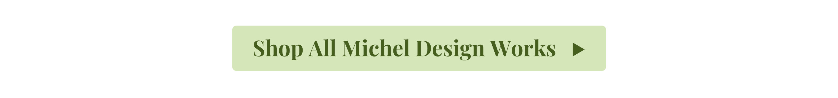 Shop All Michel Design Works